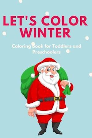 Let's Color Winter - Coloring Book for Toddlers and Preschoolers
