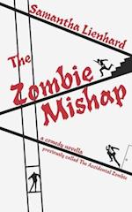 The Zombie Mishap: previously called The Accidental Zombie 