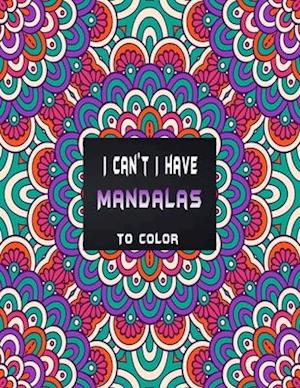 I can't I have mandalas to color
