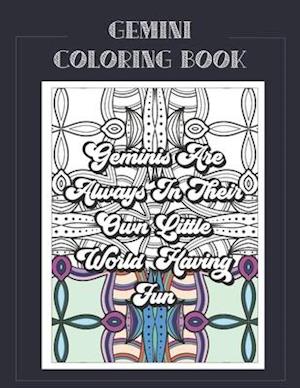 Gemini Coloring Book: Zodiac sign coloring book all about what it means to be a Gemini with beautiful mandala and floral backgrounds.