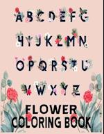 Flower Coloring Book: abc coloring books for toddlers high-quality black and white Alphabet coloring book for kids ages 4-5,5-8. Toddler ABC ... flowe