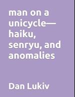 man on a unicycle-haiku, senryu, and anomalies