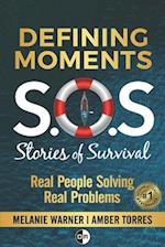 Defining Moments: SOS Stories of Survival: Real People Solving Real Problems 