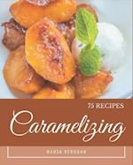 75 Caramelizing Recipes