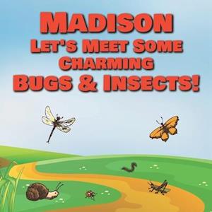 Madison Let's Meet Some Charming Bugs & Insects!