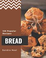 150 Popular Bread Recipes