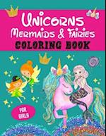 Unicorns, Mermaids and Fairies Coloring Book for Girls