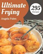295 Ultimate Frying Recipes