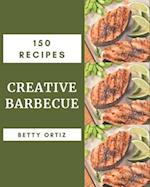 150 Creative Barbecue Recipes