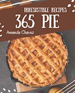 365 Irresistible Pie Recipes