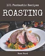 101 Fantastic Roasting Recipes