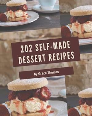 202 Self-made Dessert Recipes