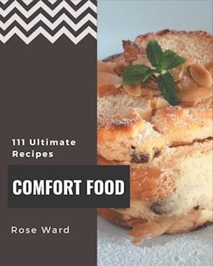 111 Ultimate Comfort Food Recipes