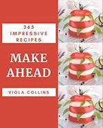 365 Impressive Make Ahead Recipes