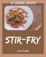 50 Amazing Stir-Fry Recipes