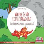 Where Is My Little Dragon? - Dov'è la mia piccola draghetta?: Bilingual English Italian Children's Book for Ages 3-5 with Coloring Pics 