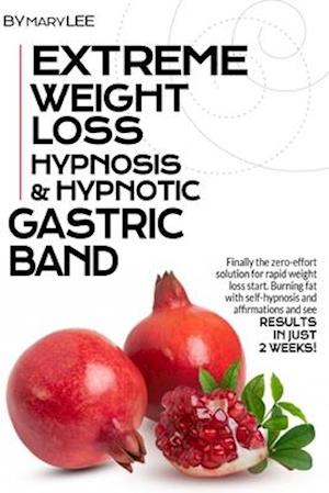 Extreme Weight Loss Hypnosis & Hypnotic Gastric Band