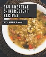 365 Creative 5-Ingredient Recipes