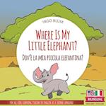 Where Is My Little Elephant? - Dov'è la mia piccola elefantina?: Bilingual Children Picture Book English Italian for Ages 3-5 with Coloring Pics 
