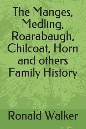 The Manges, Medling, Roarabaugh, Chilcoat, Horn and others Family History