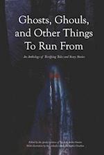 Ghosts, Ghouls, and Other Things to Run From