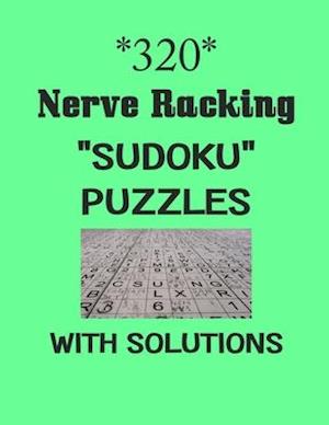 320 Nerve Racking "Sudoku" puzzles with Solutions