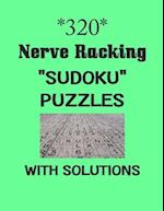 320 Nerve Racking "Sudoku" puzzles with Solutions