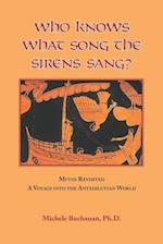 Who Knows What Song The Sirens Sang?