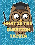 What is the question trivia