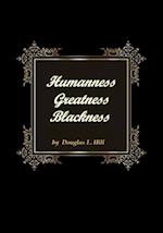 Humanness, Greatness, Blackness