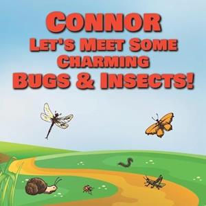 Connor Let's Meet Some Charming Bugs & Insects!