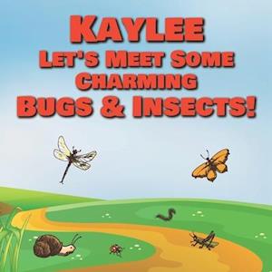 Kaylee Let's Meet Some Charming Bugs & Insects!