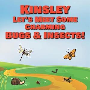 Kinsley Let's Meet Some Charming Bugs & Insects!