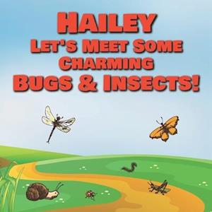 Hailey Let's Meet Some Charming Bugs & Insects!