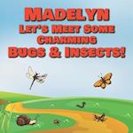 Madelyn Let's Meet Some Charming Bugs & Insects!