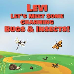 Levi Let's Meet Some Charming Bugs & Insects!