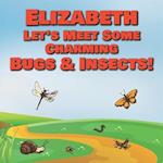 Elizabeth Let's Meet Some Charming Bugs & Insects!