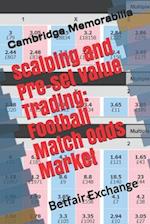 Scalping and Pre-set Value Trading: Football Match Odds Market: Betfair Exchange 