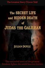 The Secret Life and Hidden Death of Judas the Galilean