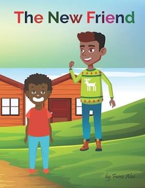 The New Friend: A Funny Story Book for Kids, A Friendship Value Regardless of Race