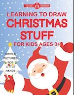 Learning To Draw Christmas Stuff For Kids Ages 3+