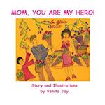 Mom, You are My Hero!