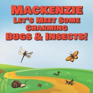 Mackenzie Let's Meet Some Charming Bugs & Insects!