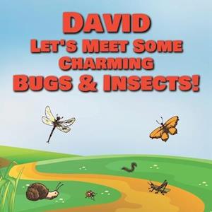 David Let's Meet Some Charming Bugs & Insects!