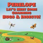 Penelope Let's Meet Some Charming Bugs & Insects!