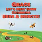 Grace Let's Meet Some Charming Bugs & Insects!