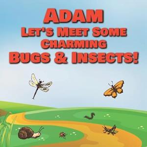 Adam Let's Meet Some Charming Bugs & Insects!