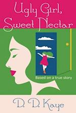 Ugly Girl, Sweet Nectar: based on a true story 