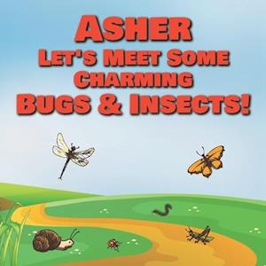 Asher Let's Meet Some Charming Bugs & Insects!