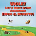 Violet Let's Meet Some Charming Bugs & Insects!